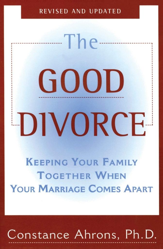 Book Cover: The Good Divorce: Keeping Your Family Together When Your Marriage Comes Apart