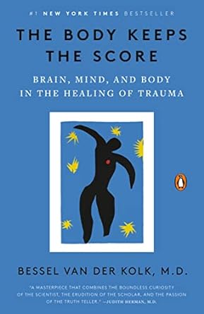 Book Cover: The Body Keeps the Score: Brain, Mind, and Body in the Healing of Trauma