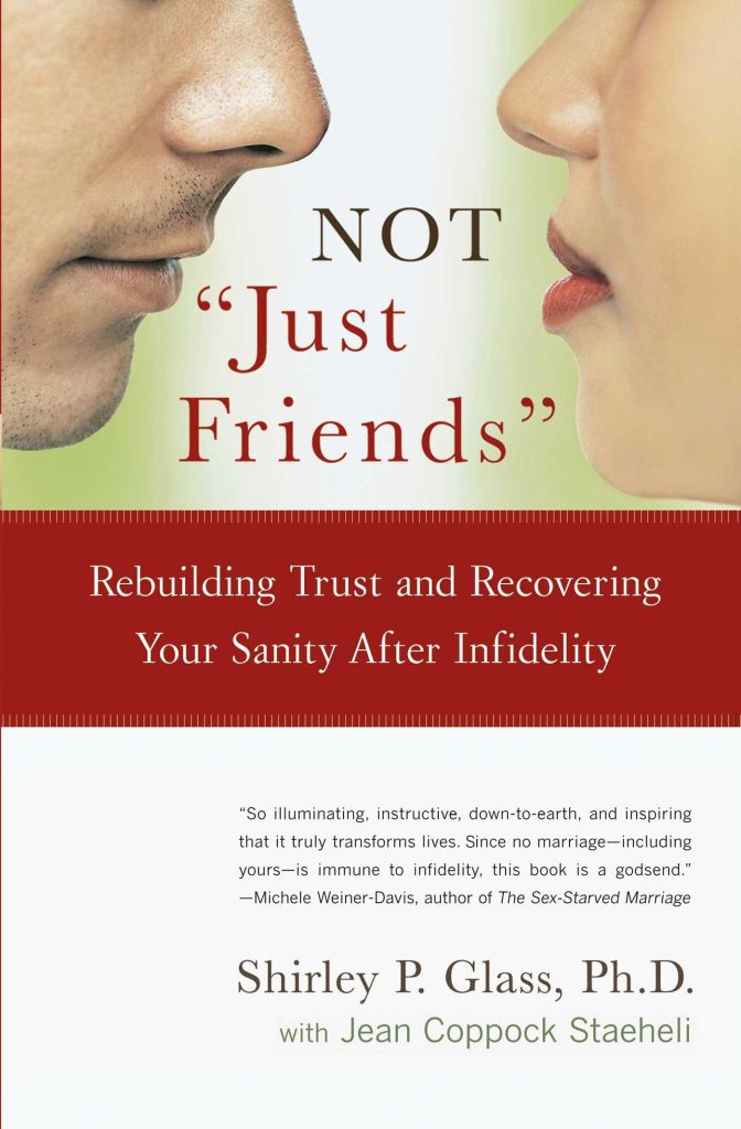 Book Cover: Not "Just Friends": Rebuilding Trust and Recovering Your Sanity After Infidelity