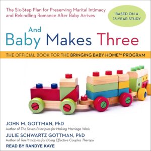 Book Cover: And Baby Makes Three: The Six-step Plan for Preserving Marital Intimacy and Rekindling Romance After Baby Arrives